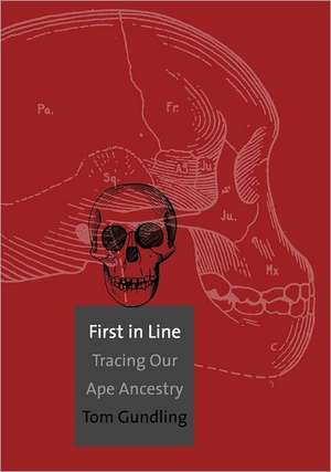 First in Line: Tracing Our Ape Ancestry de Tom Gundling