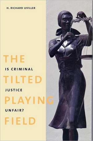 The Tilted Playing Field: Is Criminal Justice Unfair? de H. Richard Uviller