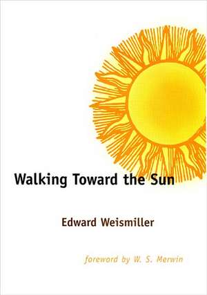 Walking Toward the Sun de Edward Weismiller