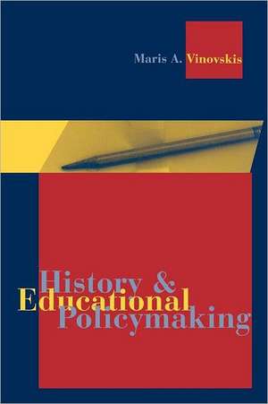 History and Educational Policymaking de Maris A. Vinovskis