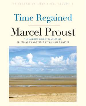 Time Regained: In Search of Lost Time, Volume 6 de Marcel Proust