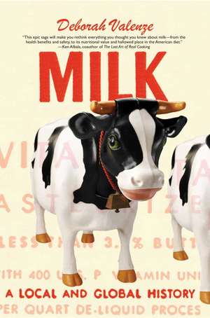 Milk: A Local and Global History de Deborah Valenze