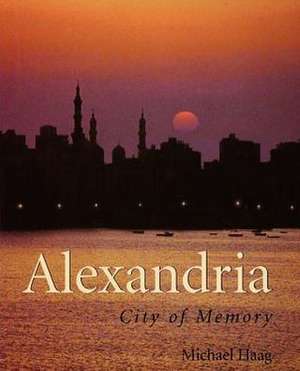 Alexandria: City of Memory de Michael Haag