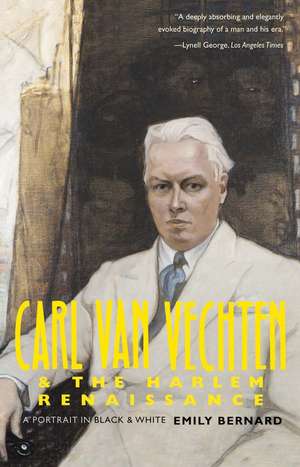 Carl Van Vechten and the Harlem Renaissance: A Portrait in Black and White de Emily Bernard