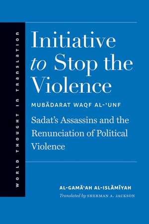 Initiative to Stop the Violence: Sadat’s Assassins and the Renunciation of Political Violence de al-Gama'ah al-Islamiyah