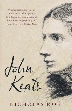 John Keats: A New Life de Nicholas Roe