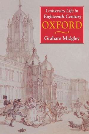 University Life in Eighteenth-Century Oxford de Graham Midgley