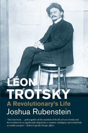 Leon Trotsky: A Revolutionary's Life de Joshua Rubenstein