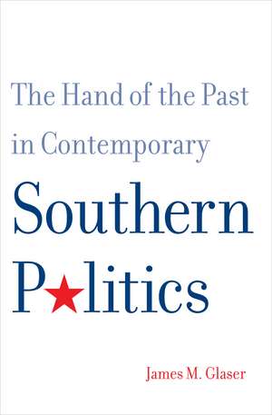 The Hand of the Past in Contemporary Southern Politics de James M. Glaser