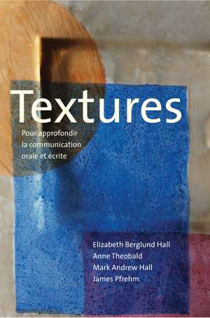 Textures: Pour approfondir la communication orale et écrite de Elizabeth Berglund Hall