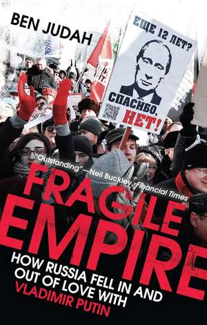 Fragile Empire: How Russia Fell In and Out of Love with Vladimir Putin de Ben Judah