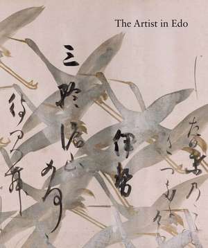 The Artist in Edo: Studies in the History of Art, vol. 80 de Yukio Lippit