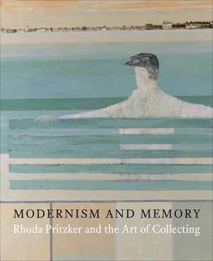 Modernism and Memory: Rhoda Pritzker and the Art of Collecting de Ian Collins