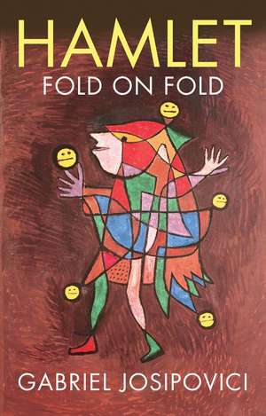 Hamlet: Fold on Fold de Gabriel Josipovici