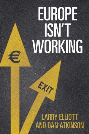 Europe Isn't Working de Larry Elliott