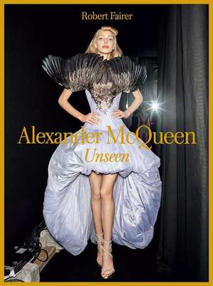 Alexander McQueen: Unseen de Robert Fairer