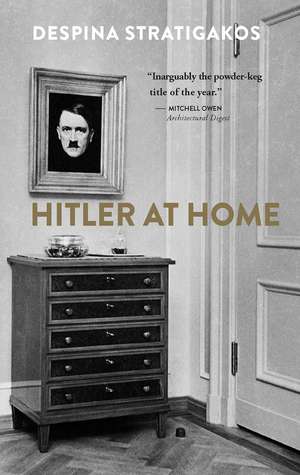 Hitler at Home de Despina Stratigakos