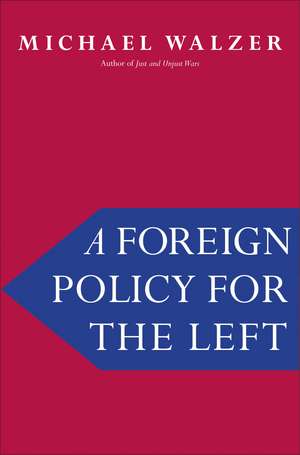 A Foreign Policy for the Left de Michael Walzer