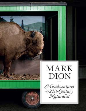 Mark Dion: Misadventures of a 21st-Century Naturalist de Ruth Erickson