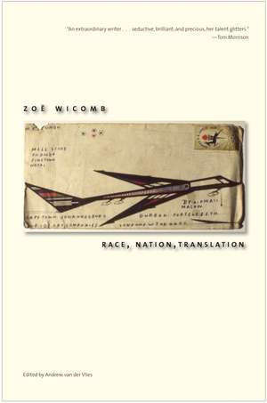 Race, Nation, Translation: South African Essays, 1990-2013 de Zoë Wicomb