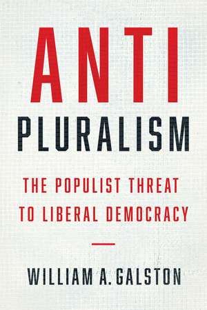 Anti-Pluralism: The Populist Threat to Liberal Democracy de William A. Galston