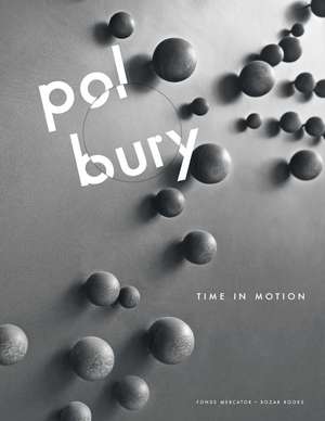 Pol Bury: Time in Motion de Gilles Marquenie