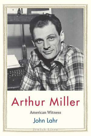 Arthur Miller: American Witness de John Lahr