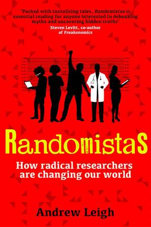 Randomistas: How Radical Researchers Are Changing Our World de Andrew Leigh