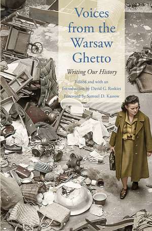 Voices from the Warsaw Ghetto: Writing Our History de David G. Roskies