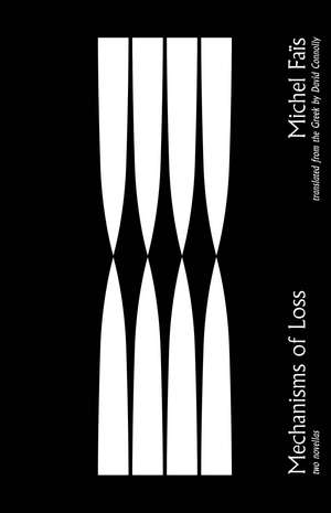 Mechanisms of Loss: Two Novellas de Michel Fais