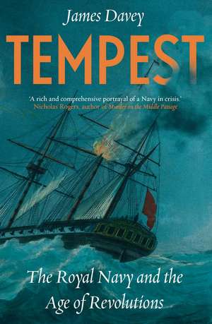 Tempest: The Royal Navy and the Age of Revolutions de James Davey