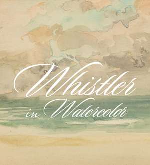 Whistler in Watercolor: Lovely Little Games de Lee Glazer