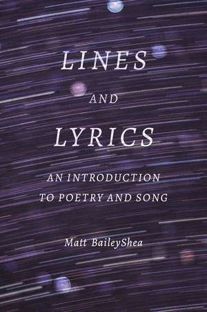 Lines and Lyrics: An Introduction to Poetry and Song de Matt BaileyShea