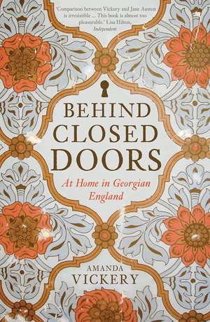 Behind Closed Doors: At Home in Georgian England de Amanda Vickery