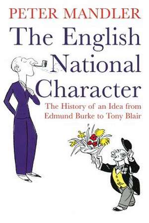 The English National Character – The History of an Idea from Edmund Burke to Tony Blair de Peter Mandler