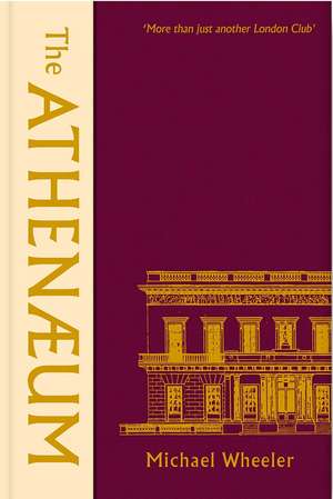 The Athenaeum: More Than Just Another London Club de Michael Wheeler