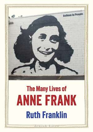 The Many Lives of Anne Frank de Ruth Franklin