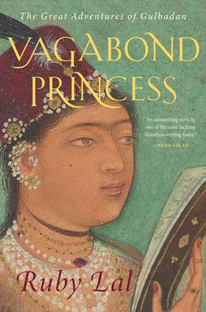 Vagabond Princess: The Great Adventures of Gulbadan de Ruby Lal