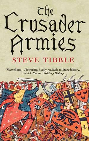 The Crusader Armies: 1099–1187 de Steve Tibble