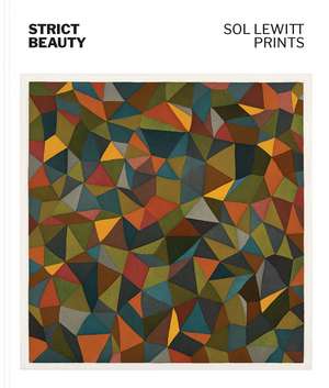 Strict Beauty: Sol LeWitt Prints de David S. Areford