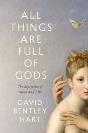 All Things Are Full of Gods de David Bentley Hart