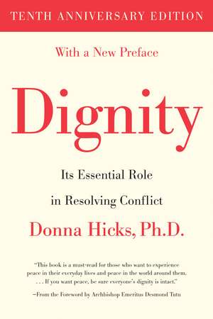 Dignity: Its Essential Role in Resolving Conflict de Donna Hicks Ph.D