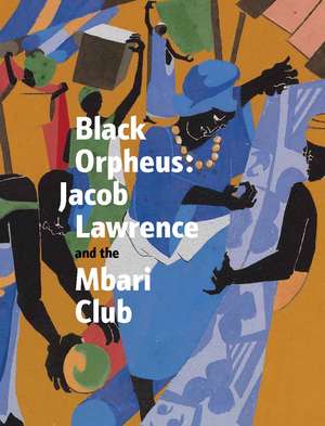 Black Orpheus: Jacob Lawrence and the Mbari Club de Kimberli Gant