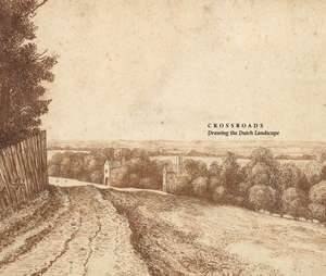 Crossroads: Drawing the Dutch Landscape de Joanna Sheers Seidenstein