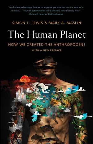 The Human Planet: How We Created the Anthropocene de Simon L. Lewis