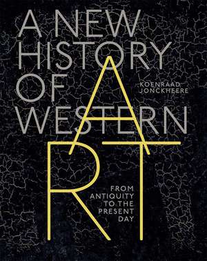 A New History of Western Art: From Antiquity to the Present Day de Koenraad Jonckheere