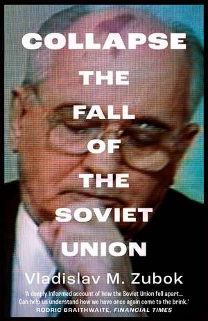 Collapse: The Fall of the Soviet Union de Vladislav M. Zubok