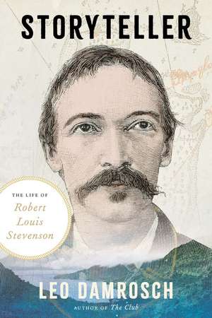 Storyteller: The Life of Robert Louis Stevenson de Leo Damrosch