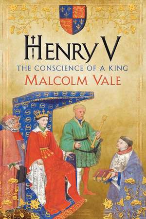 Henry V: The Conscience of a King de Malcolm Vale