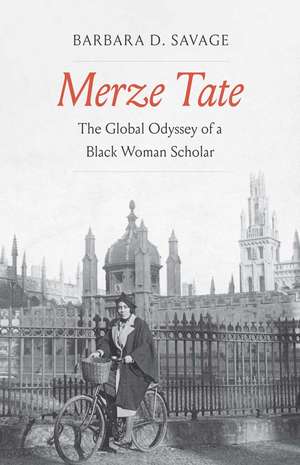 Merze Tate: The Global Odyssey of a Black Woman Scholar de Barbara D. Savage